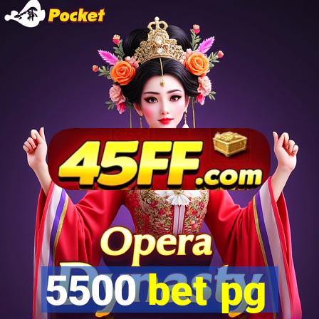 5500 bet pg